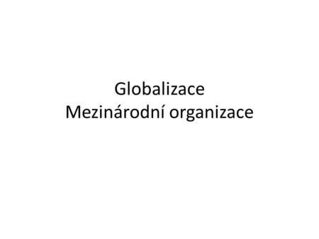 Globalizace Mezinárodní organizace