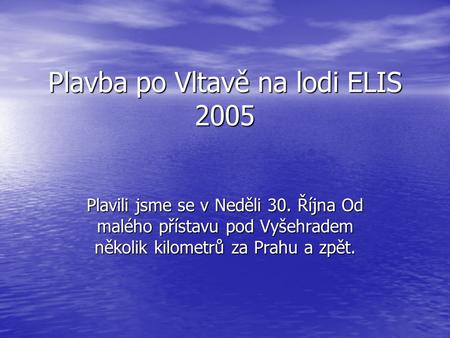 Plavba po Vltavě na lodi ELIS 2005