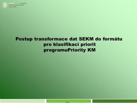 Start Postup transformace dat SEKM do formátu pro klasifikaci priorit programuPriority KM.