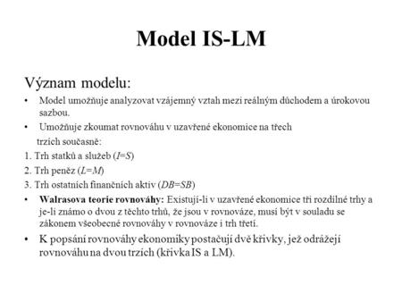 Model IS-LM Význam modelu: