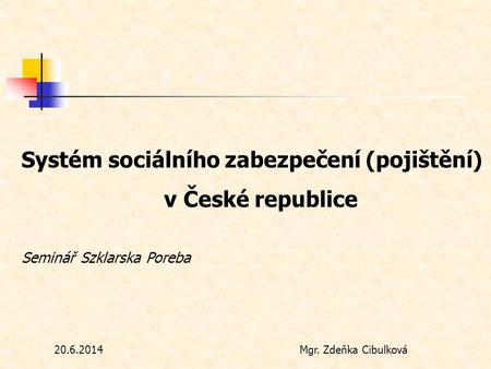 Systém sociálního zabezpečení (pojištění) v České republice