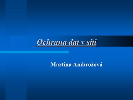 Ochrana dat v síti Martina Ambrožová.