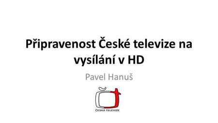 Připravenost České televize na vysílání v HD