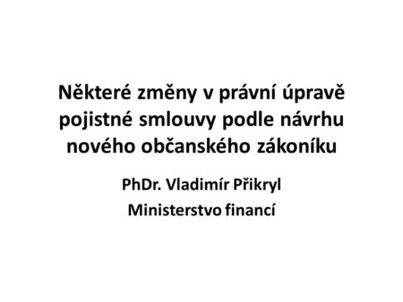 PhDr. Vladimír Přikryl Ministerstvo financí