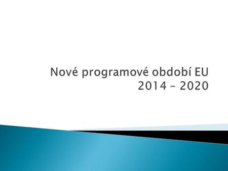 Nové programové období EU 2014 – 2020