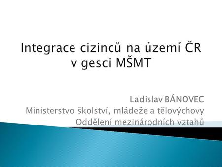 Integrace cizinců na území ČR v gesci MŠMT