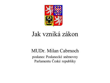 poslanec Poslanecké sněmovny Parlamentu České republiky