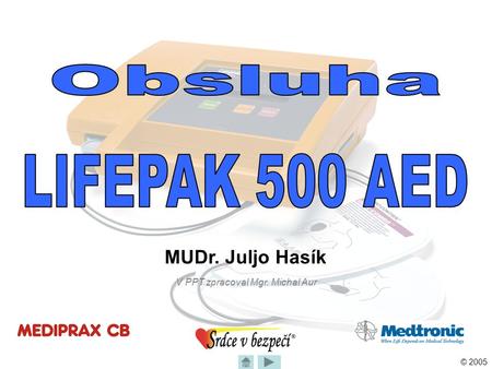 Obsluha LIFEPAK 500 AED MUDr. Juljo Hasík