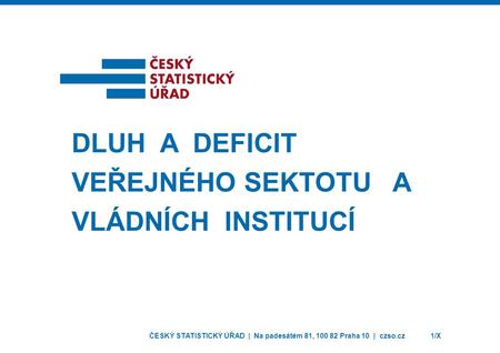 Dluh a deficit VeřejnÉHO SEKTOTU A VládníCH INSTITUCÍ.