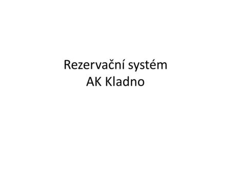 Rezervační systém AK Kladno