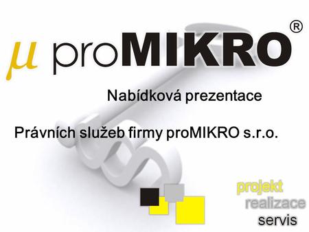Právních služeb firmy proMIKRO s.r.o.
