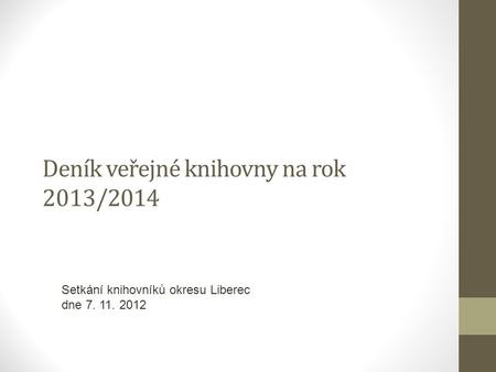 Deník veřejné knihovny na rok 2013/2014 Setkání knihovníků okresu Liberec dne 7. 11. 2012.