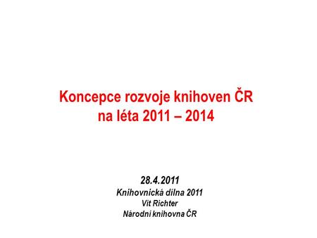 Koncepce rozvoje knihoven ČR na léta 2011 – 2014