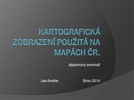 Kartografická zobrazení použitá na mapách ČR.