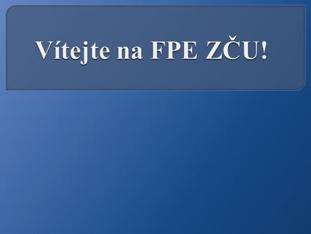 Vítejte na FPE ZČU!.