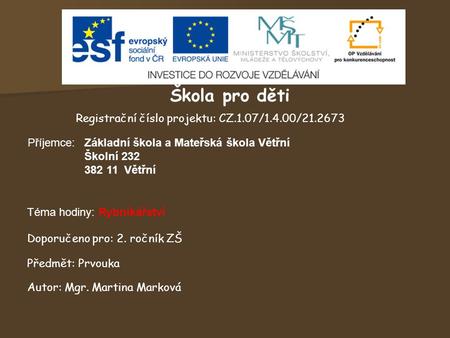 Škola pro děti Registrační číslo projektu: CZ.1.07/1.4.00/