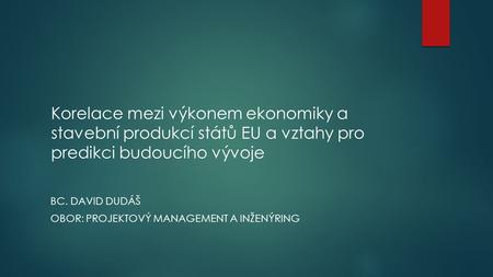 BC. David Dudáš Obor: Projektový management a inženýring
