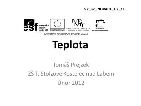 Tomáš Prejzek ZŠ T. Stolzové Kostelec nad Labem Únor 2012