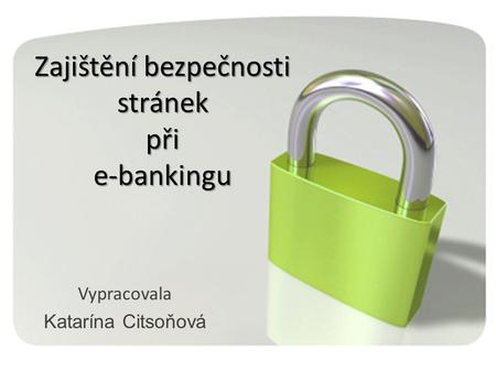 Zajištění bezpečnosti stránek při e-bankingu