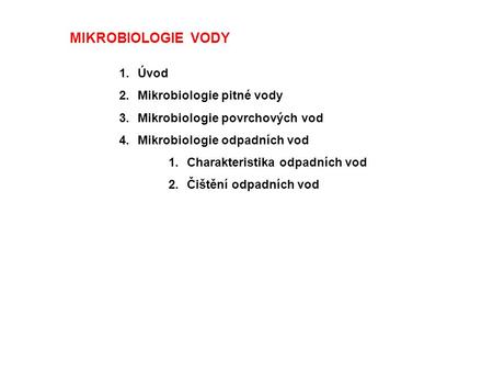 MIKROBIOLOGIE  VODY   Úvod Mikrobiologie pitné vody