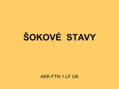 ŠOKOVÉ STAVY ARK FTN 1.LF UK.