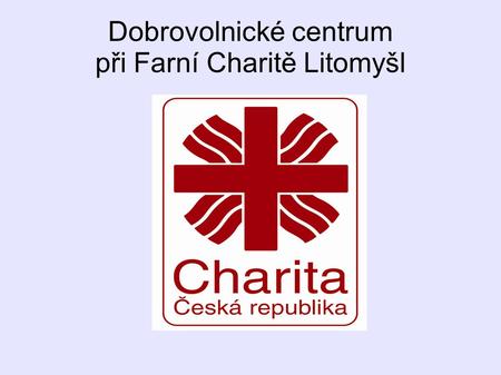 Dobrovolnické centrum při Farní Charitě Litomyšl