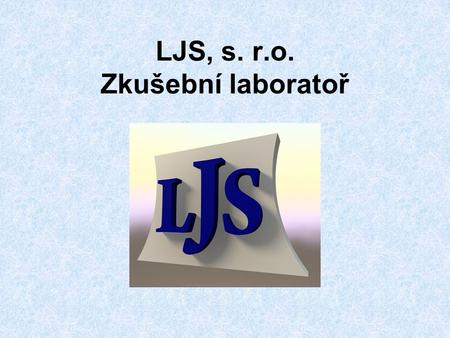 LJS, s. r.o. Zkušební laboratoř