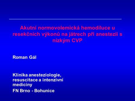 Roman Gál Klinika anesteziologie, resuscitace a intenzivní medicíny