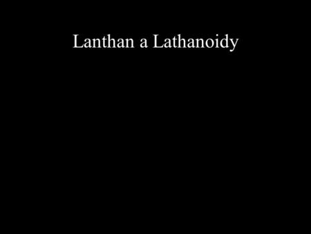 Lanthan a Lathanoidy.