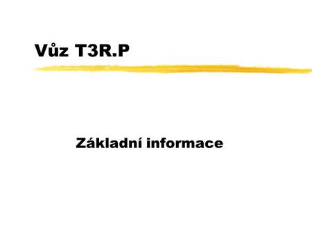 Vůz T3R.P Základní informace.