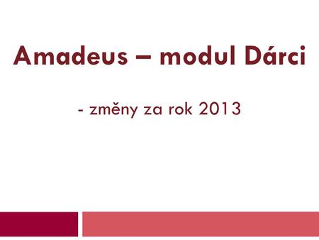 Amadeus – modul Dárci - změny za rok 2013.