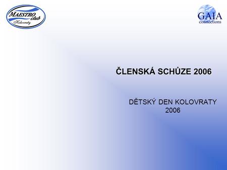 ČLENSKÁ SCHŮZE 2006 DĚTSKÝ DEN KOLOVRATY 2006. 23.6.20142 DĚTSKÝ DEN KOLOVRATY 2006 V letošním roce se náš klub bude spolupodílet na organizaci Dětského.