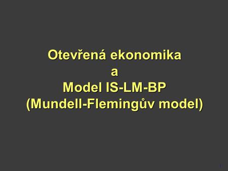 Otevřená ekonomika a Model IS-LM-BP (Mundell-Flemingův model)