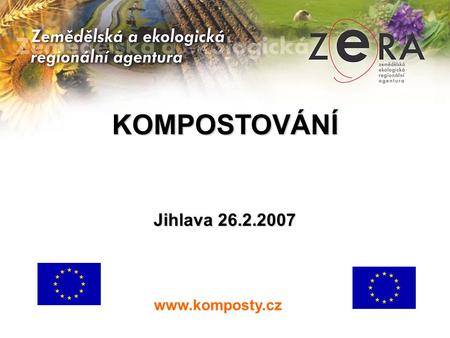 KOMPOSTOVÁNÍ Jihlava 26.2.2007 www.komposty.cz.