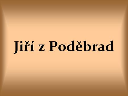 Jiří z Poděbrad.