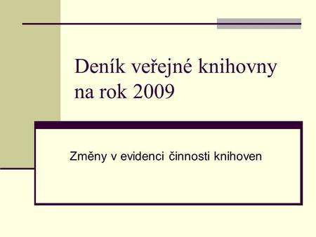 Deník veřejné knihovny na rok 2009 Změny v evidenci činnosti knihoven.