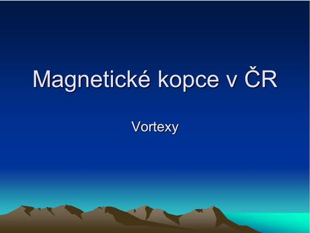 Magnetické kopce v ČR Vortexy.