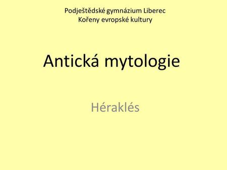 Antická mytologie Héraklés Podještědské gymnázium Liberec
