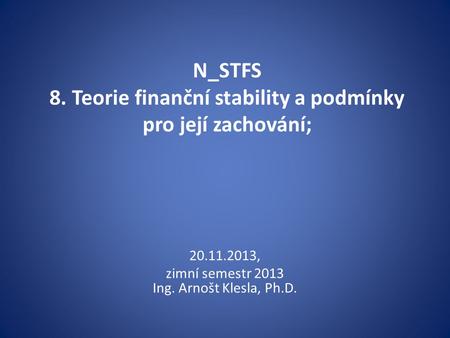 N_STFS 8. Teorie finanční stability a podmínky pro její zachování;