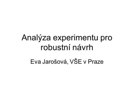 Analýza experimentu pro robustní návrh