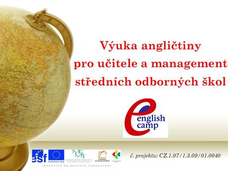 Výuka angličtiny pro učitele a management středních odborných škol č. projektu: CZ.1.07/1.3.09/01.0040.