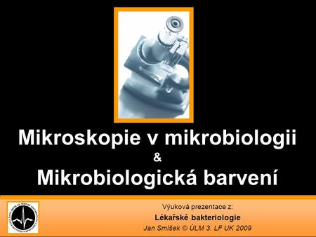 Mikroskopie v mikrobiologii & Mikrobiologická barvení