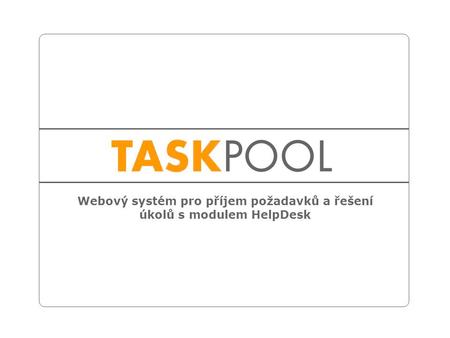 Webový systém pro příjem požadavků a řešení úkolů s modulem HelpDesk.