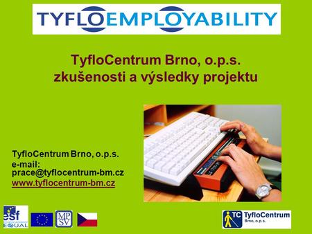TyfloCentrum Brno, o.p.s. zkušenosti a výsledky projektu TyfloCentrum Brno, o.p.s.