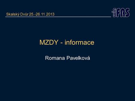 MZDY - informace Romana Pavelková Skalský Dvůr 25.-26.11.2013.