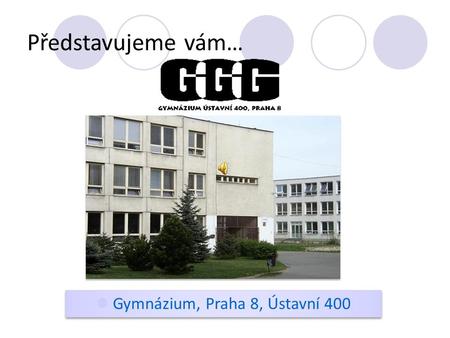 Gymnázium, Praha 8, Ústavní 400