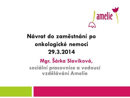 Mgr. Šárka Slavíková, sociální pracovnice a vedoucí vzdělávání Amelie