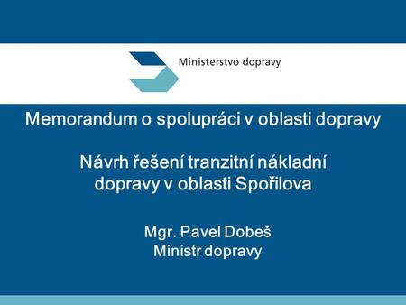 Mgr. Pavel Dobeš Ministr dopravy