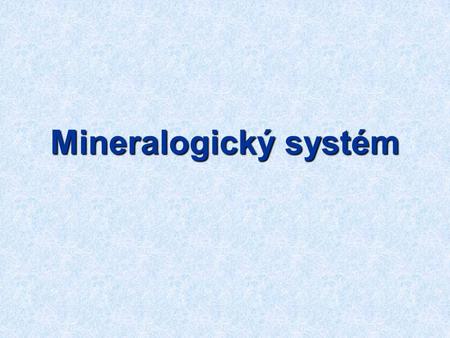 Mineralogický systém.