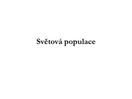 Světová populace.